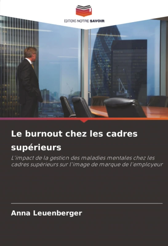 Le burnout chez les cadres supérieurs: L'impact de la gestion des maladies mentales chez les cadres supérieurs sur l'image de marque de l'employeur - Image 1