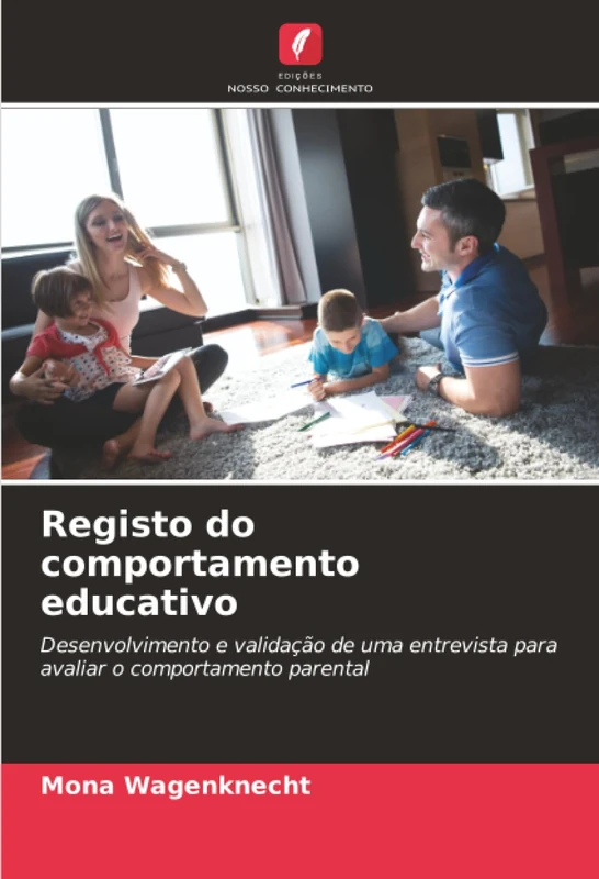 Registo do comportamento educativo: Desenvolvimento e validação de uma entrevista para avaliar o comportamento parental