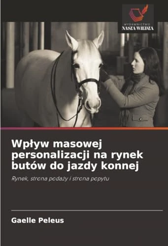 Wpływ masowej personalizacji na rynek butów do jazdy konnej: Rynek, strona podaży i strona popytu