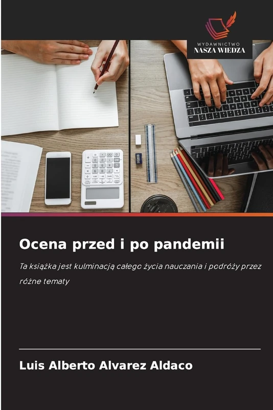 Ocena przed i po pandemii: Ta książka jest kulminacją całego życia nauczania i podróży przez różne tematy: Ta ksi¿¿ka jest kulminacj¿ ca¿ego ¿ycia nauczania i podró¿y przez ró¿ne tematy - Image 1