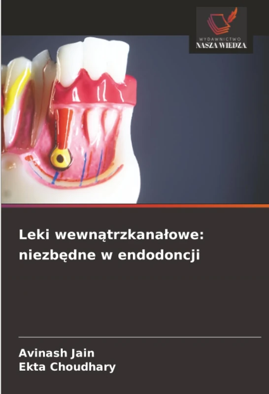 Leki wewnątrzkanałowe: niezbędne w endodoncji