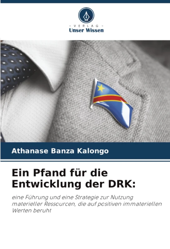 Ein Pfand für die Entwicklung der DRK:: eine Führung und eine Strategie zur Nutzung materieller Ressourcen, die auf positiven immateriellen Werten beruht