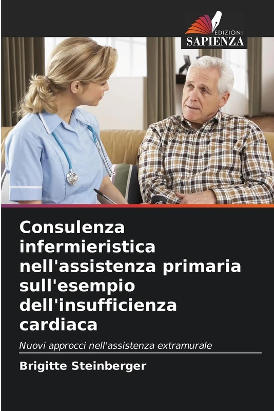 Consulenza infermieristica nell'assistenza primaria sull'esempio dell'insufficienza cardiaca: Nuovi approcci nell'assistenza extramurale