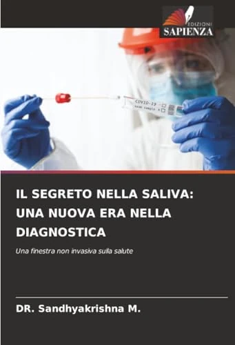 IL SEGRETO NELLA SALIVA: UNA NUOVA ERA NELLA DIAGNOSTICA: Una finestra non invasiva sulla salute