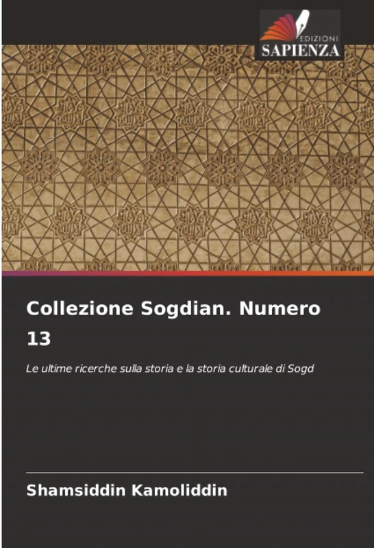 Collezione Sogdian. Numero 13: Le ultime ricerche sulla storia e la storia culturale di Sogd