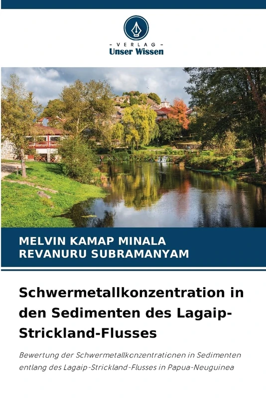 Schwermetallkonzentration in den Sedimenten des Lagaip-Strickland-Flusses: Bewertung der Schwermetallkonzentrationen in Sedimenten entlang des Lagaip-Strickland-Flusses in Papua-Neuguinea