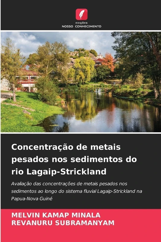 Concentração de metais pesados nos sedimentos do rio Lagaip-Strickland: Avaliação das concentrações de metais pesados nos sedimentos ao longo do sistema fluvial Lagaip-Strickland na Papua-Nova Guiné