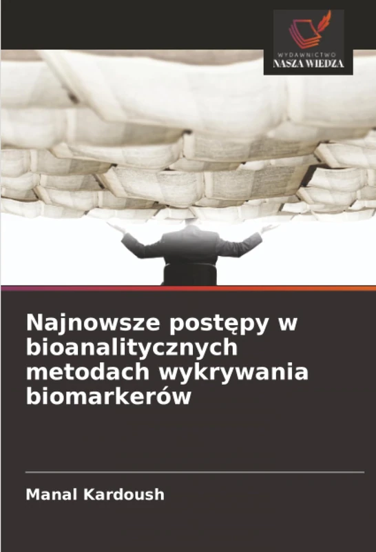 Najnowsze postępy w bioanalitycznych metodach wykrywania biomarkerów