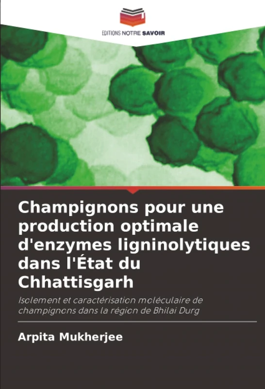 Champignons pour une production optimale d'enzymes ligninolytiques dans l'État du Chhattisgarh: Isolement et caractérisation moléculaire de champignons dans la région de Bhilai Durg