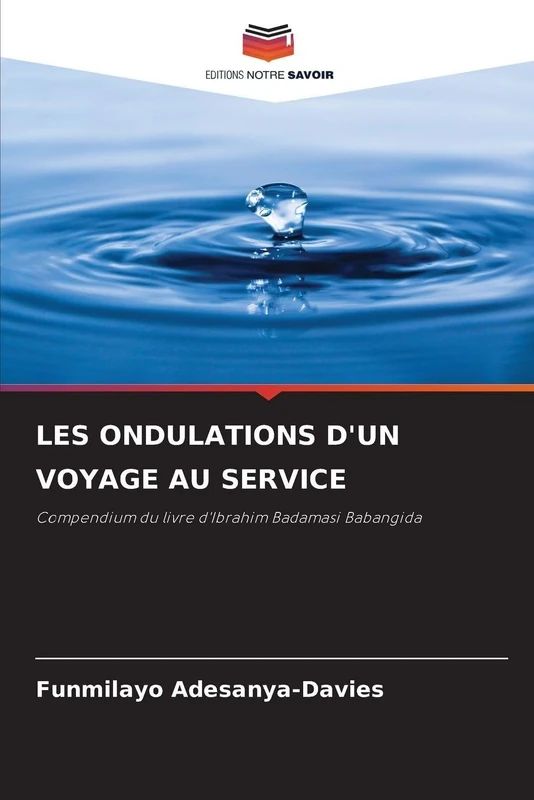 Les Ondulations d'Un Voyage Au Service: Compendium du livre d'Ibrahim Badamasi Babangida
