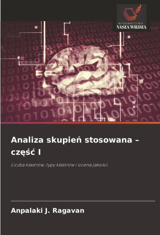 Analiza skupień stosowana – część I: Liczba klastrów, typy klastrów i ocena jakości