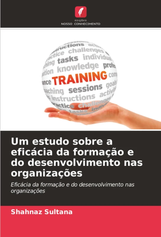 Um estudo sobre a eficácia da formação e do desenvolvimento nas organizações: Eficácia da formação e do desenvolvimento nas organizações