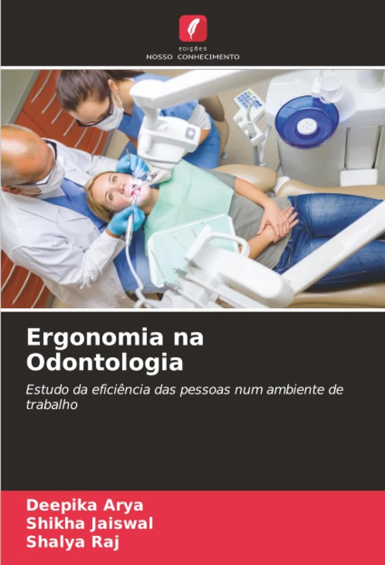 Ergonomia na Odontologia: Estudo da eficiência das pessoas num ambiente de trabalho
