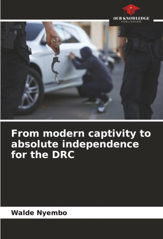 From modern captivity to absolute independence for the DRC