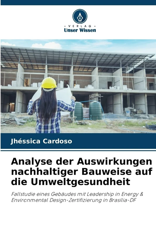Analyse der Auswirkungen nachhaltiger Bauweise auf die Umweltgesundheit: Fallstudie eines Gebäudes mit Leadership in Energy & Environmental Design-Zertifizierung in Brasília-DF