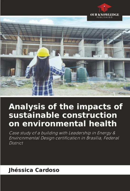 Analysis of the impacts of sustainable construction on environmental health: Case study of a building with Leadership in Energy & Environmental Design certification in Brasília, Federal District