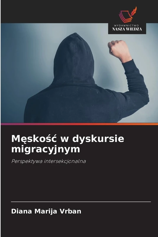 Męskość w dyskursie migracyjnym: Perspektywa intersekcjonalna - Image 1