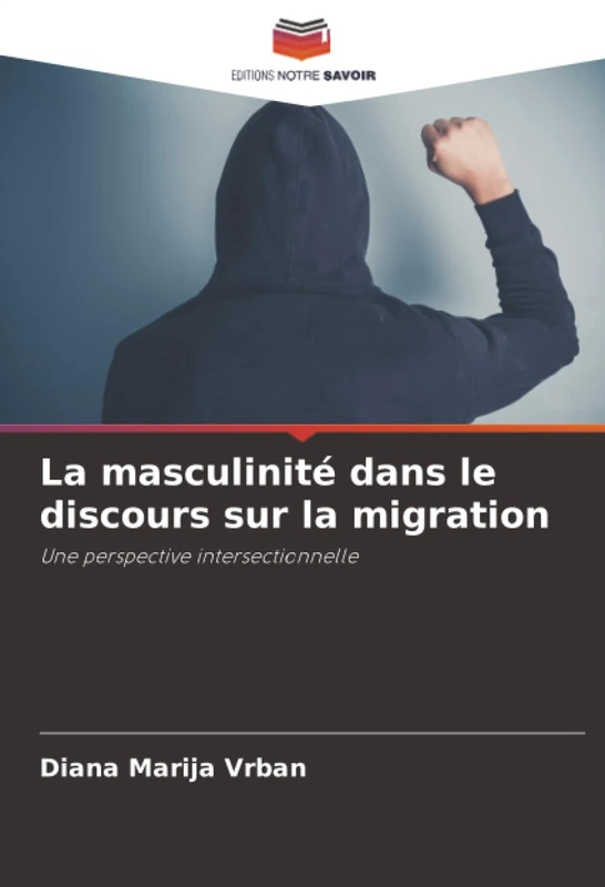 La masculinité dans le discours sur la migration: Une perspective intersectionnelle