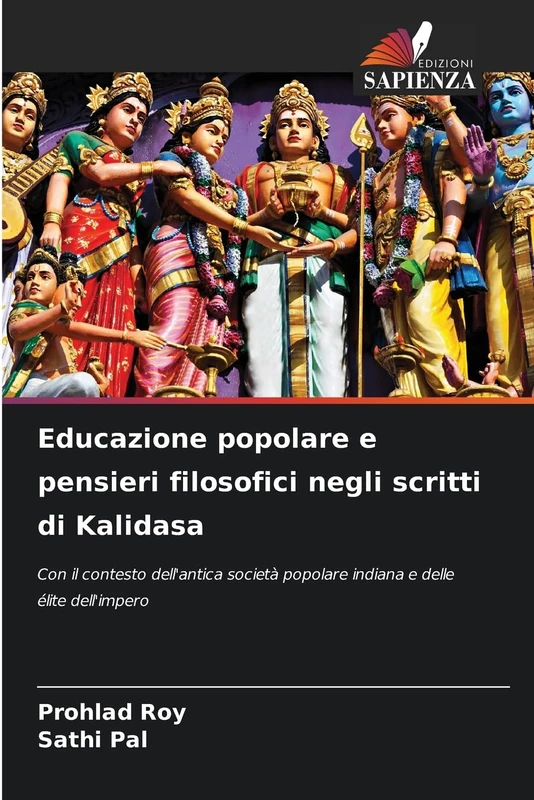 Educazione popolare e pensieri filosofici negli scritti di Kalidasa: Con il contesto dell'antica società popolare indiana e delle élite dell'impero - Image 1