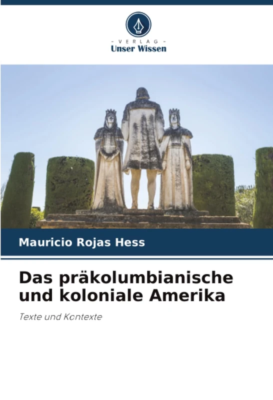 Das präkolumbianische und koloniale Amerika: Texte und Kontexte