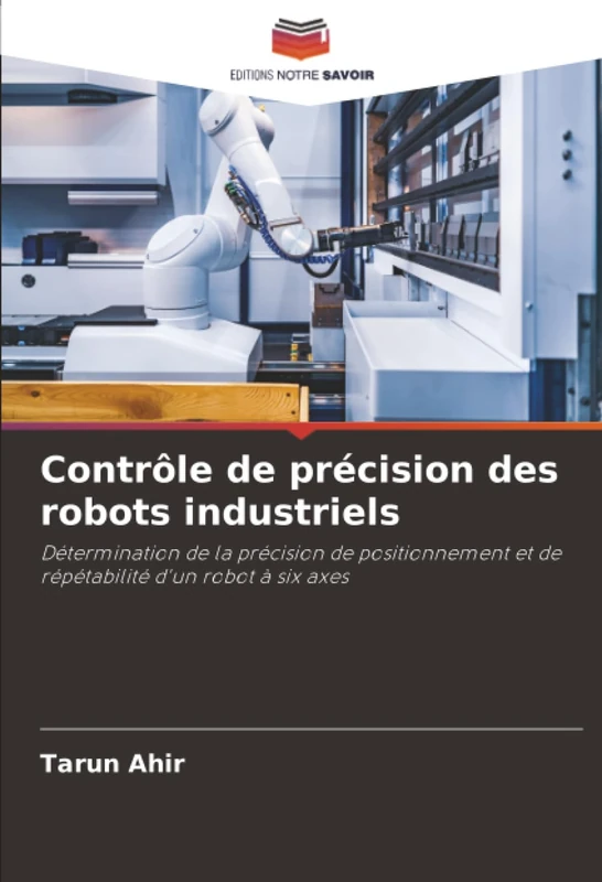 Contrôle de précision des robots industriels: Détermination de la précision de positionnement et de répétabilité d'un robot à six axes - Image 1