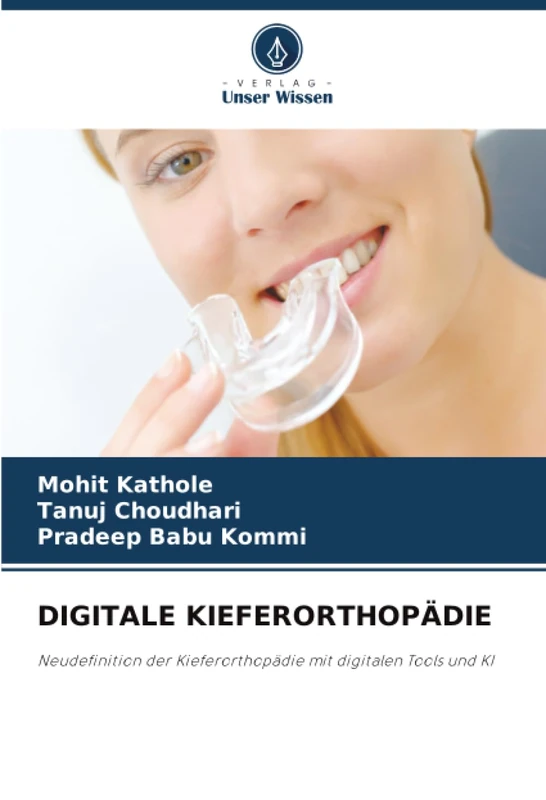 DIGITALE KIEFERORTHOPÄDIE: Neudefinition der Kieferorthopädie mit digitalen Tools und KI