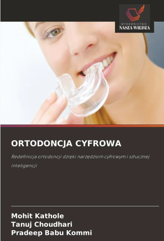 ORTODONCJA CYFROWA: Redefinicja ortodoncji dzięki narzędziom cyfrowym i sztucznej inteligencji