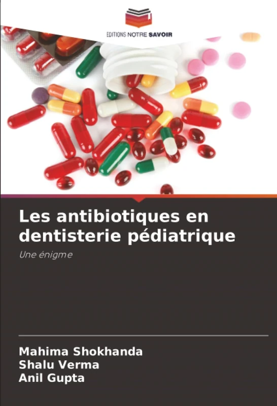 Les antibiotiques en dentisterie pédiatrique: Une énigme