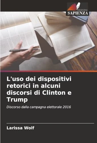 L'uso dei dispositivi retorici in alcuni discorsi di Clinton e Trump: Discorso dalla campagna elettorale 2016 - Image 1