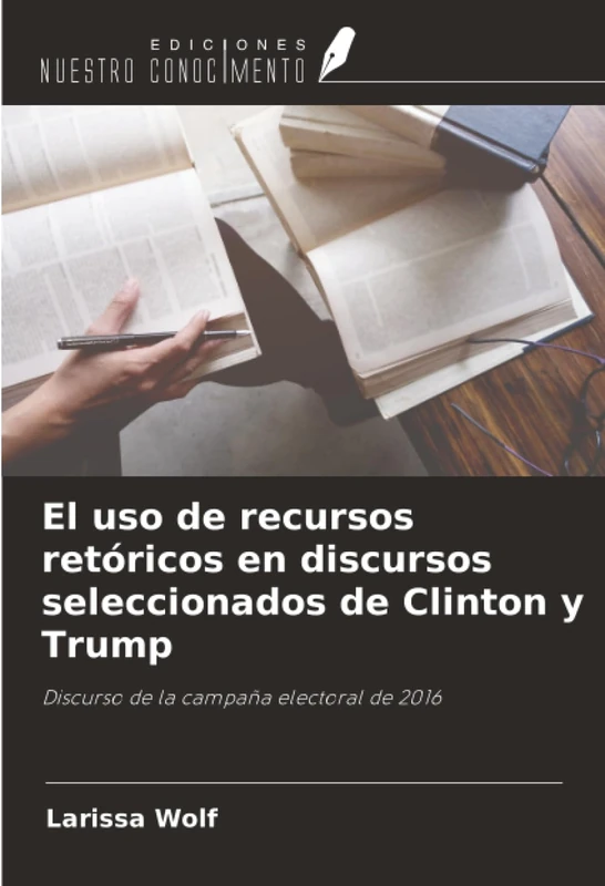 El uso de recursos retóricos en discursos seleccionados de Clinton y Trump: Discurso de la campaña electoral de 2016