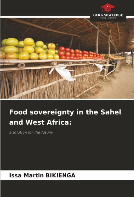 Food sovereignty in the Sahel and West Africa:: a solution for the future