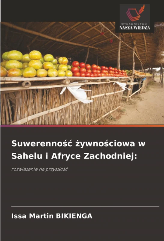 Suwerenność żywnościowa w Sahelu i Afryce Zachodniej:: rozwiązanie na przyszłość