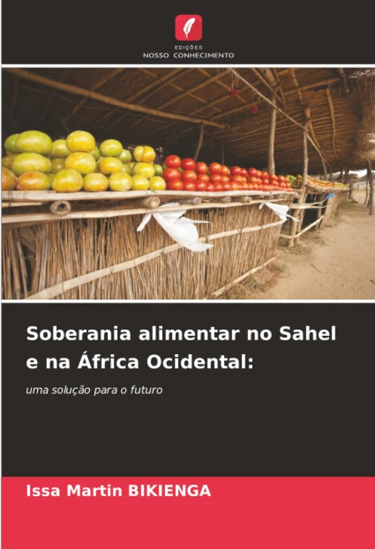 Soberania alimentar no Sahel e na África Ocidental:: uma solução para o futuro