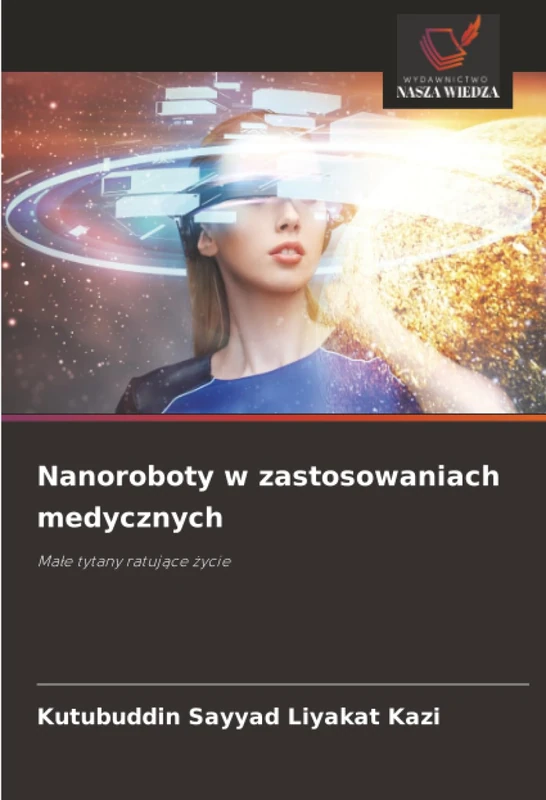 Nanoroboty w zastosowaniach medycznych: Małe tytany ratujące życie: Ma¿e tytany ratuj¿ce ¿ycie