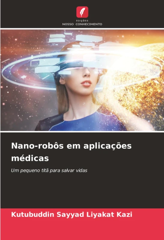 Nano-robôs em aplicações médicas: Um pequeno titã para salvar vidas