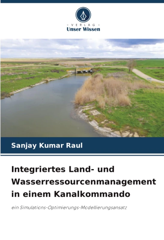 Integriertes Land- und Wasserressourcenmanagement in einem Kanalkommando: ein Simulations-Optimierungs-Modellierungsansatz