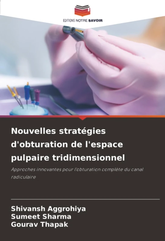 Nouvelles stratégies d'obturation de l'espace pulpaire tridimensionnel: Approches innovantes pour l'obturation complète du canal radiculaire