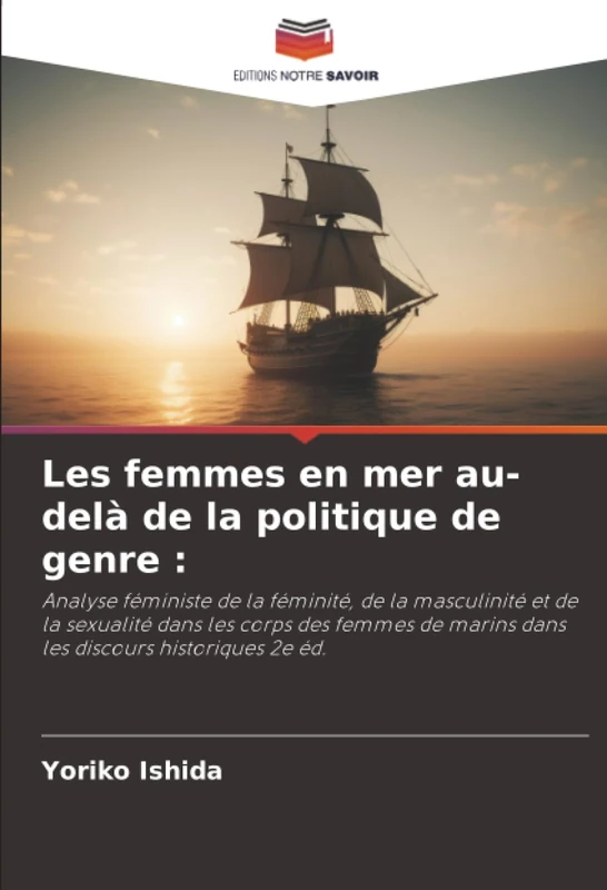 Les femmes en mer au-delà de la politique de genre :: Analyse féministe de la féminité, de la masculinité et de la sexualité dans les corps des femmes de marins dans les discours historiques 2e éd.