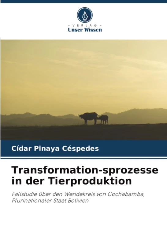 Transformation-sprozesse in der Tierproduktion: Fallstudie über den Wendekreis von Cochabamba, Plurinationaler Staat Bolivien