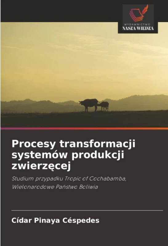 Procesy transformacji systemów produkcji zwierzęcej: Studium przypadku Tropic of Cochabamba, Wielonarodowe Państwo Boliwia