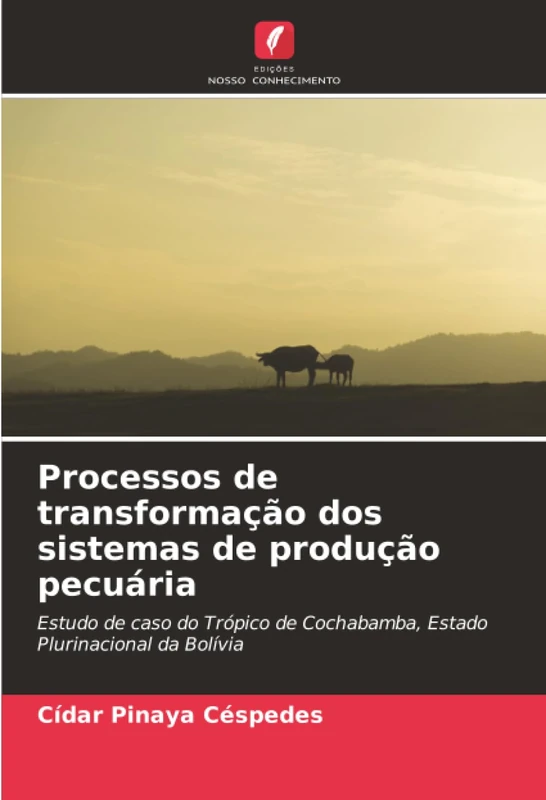 Processos de transformação dos sistemas de produção pecuária: Estudo de caso do Trópico de Cochabamba, Estado Plurinacional da Bolívia