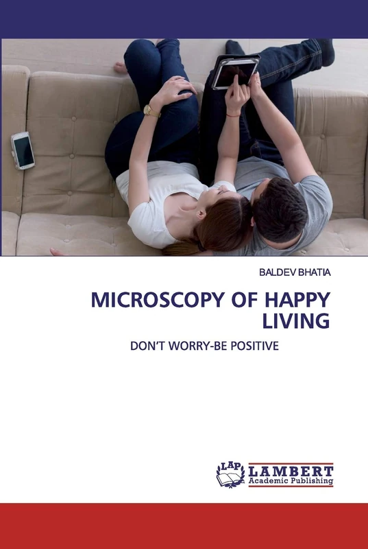 MICROSCOPY OF HAPPY LIVING: DON’T WORRY-BE POSITIVE