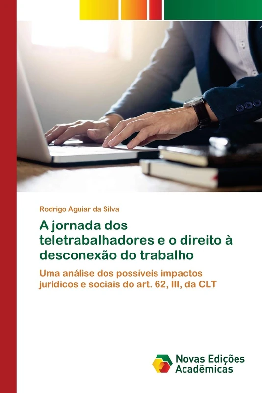 A jornada dos teletrabalhadores e o direito à desconexão do trabalho: Uma análise dos possíveis impactos jurídicos e sociais do art. 62, III, da CLT - Image 1