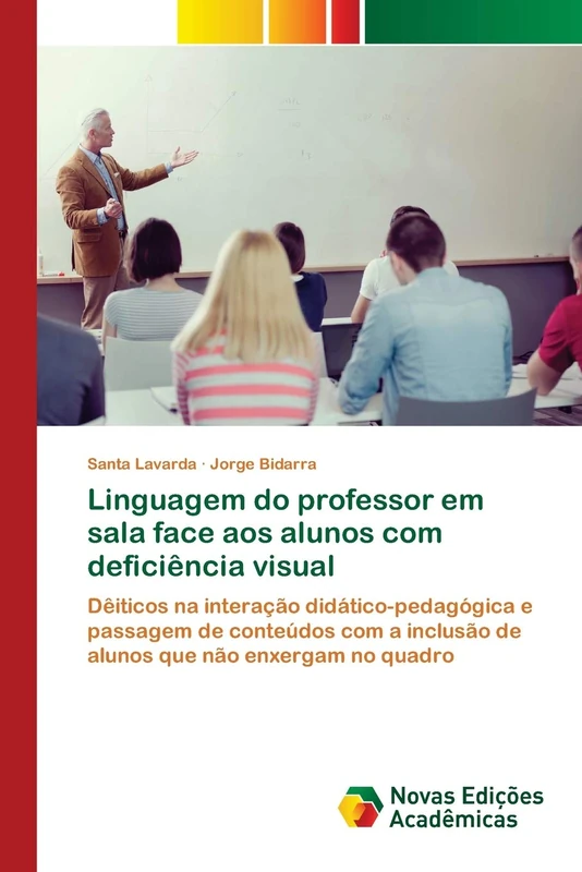 Linguagem do professor em sala face aos alunos com deficiência visual: Dêiticos na interação didático-pedagógica e passagem de conteúdos com a inclusão de alunos que não enxergam no quadro
