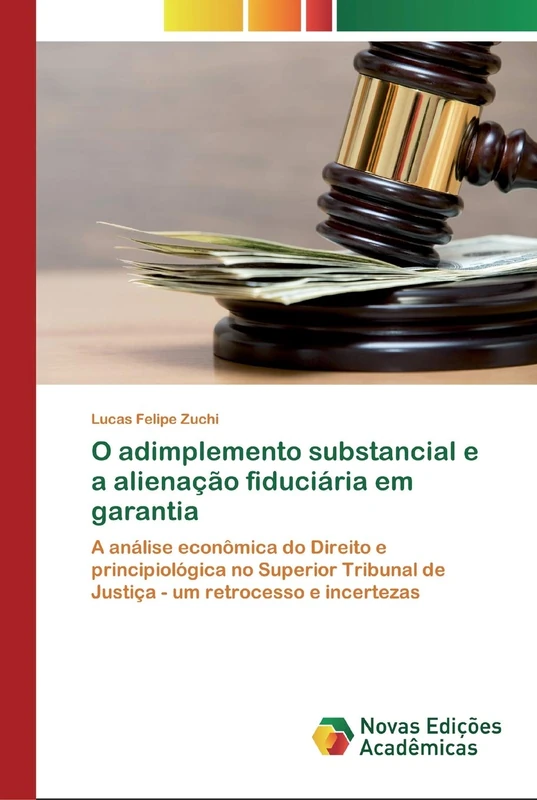 O adimplemento substancial e a alienação fiduciária em garantia: A análise econômica do Direito e principiológica no Superior Tribunal de Justiça - um retrocesso e incertezas