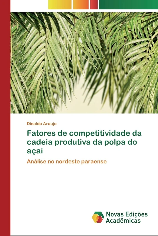Fatores de competitividade da cadeia produtiva da polpa do açaí: Análise no nordeste paraense