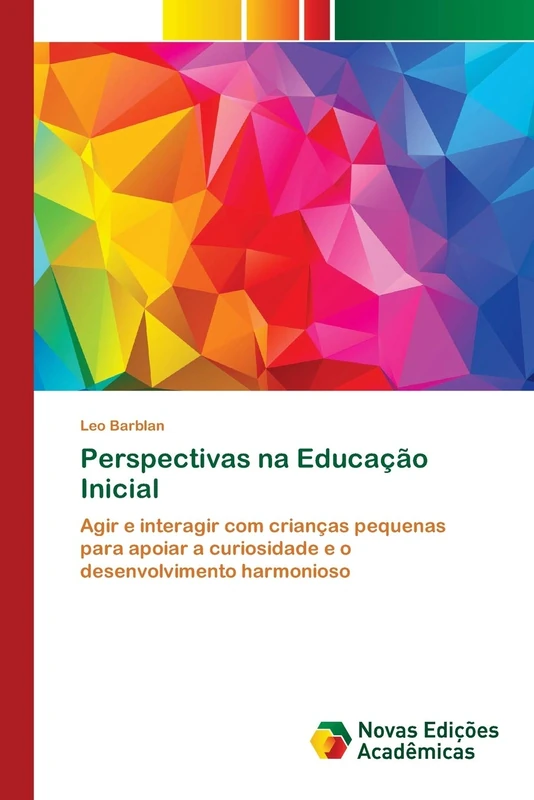 Perspectivas na Educação Inicial: Agir e interagir com crianças pequenas para apoiar a curiosidade e o desenvolvimento harmonioso