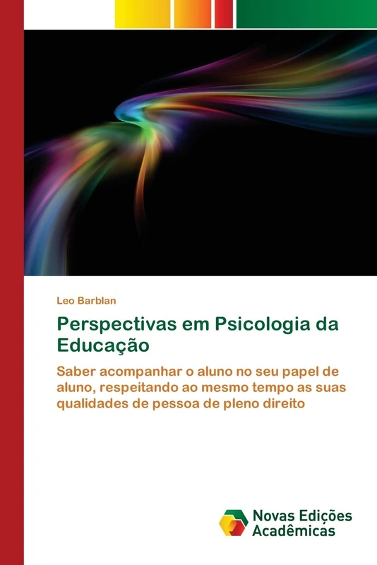 Perspectivas em Psicologia da Educação: Saber acompanhar o aluno no seu papel de aluno, respeitando ao mesmo tempo as suas qualidades de pessoa de pleno direito