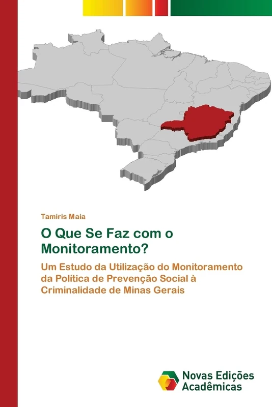 O Que Se Faz com o Monitoramento?: Um Estudo da Utilização do Monitoramento da Política de Prevenção Social à Criminalidade de Minas Gerais