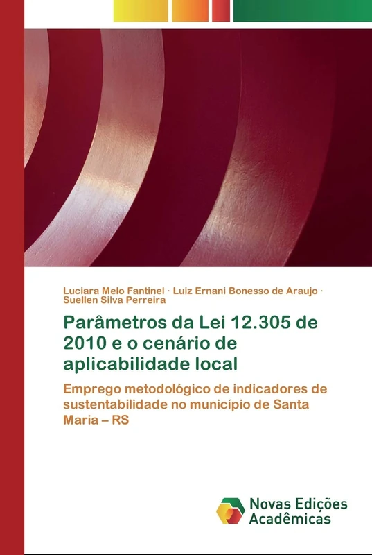 Parâmetros da Lei 12.305 de 2010 e o cenário de aplicabilidade local: Emprego metodológico de indicadores de sustentabilidade no município de Santa Maria – RS - Image 1